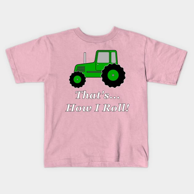 Green Tractor How I Roll Kids T-Shirt by NiftyGaloot